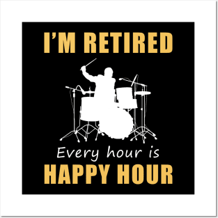 March to the Rhythm of Retirement Fun! Drum Tee Shirt Hoodie - I'm Retired, Every Hour is Happy Hour! Posters and Art